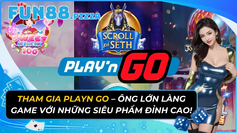 Tham Gia Playn Go - Ông Lớn Làng Game Với Những Siêu Phẩm Đỉnh Cao! 25 Playn Go
